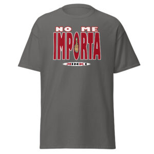 Camiseta clásica unisex NO ME IMPORTA